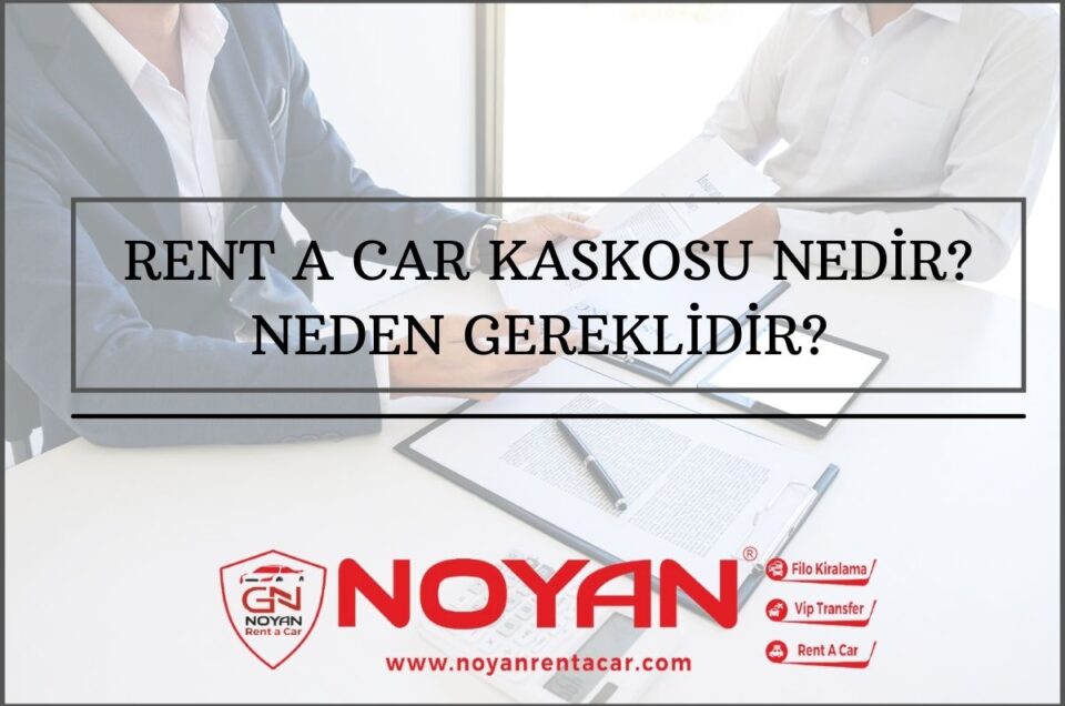 Rent A Car Kaskosu Ne İşe Yarar? Denizli Rent A Car Denizli Araç